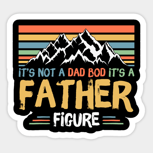 Its Not A Dad Bod Its A Father Figure Sticker by The WYLD Tribe